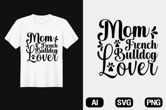 A Designer's Review of the Mom French Bulldog Lover T-Shirt Graphic