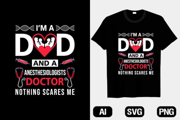 Dad Anesthesiologist Doctor Graphics for T-Shirt Designs