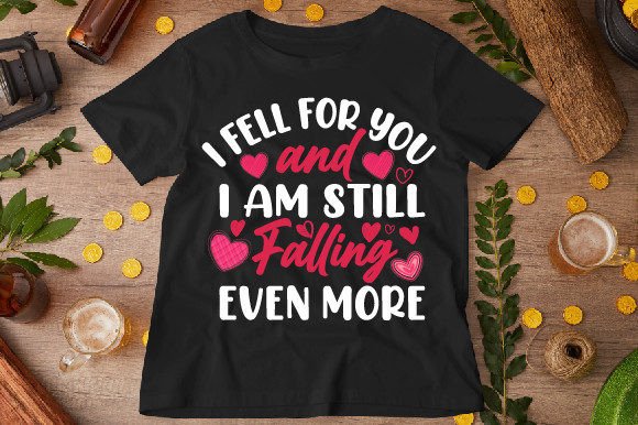 I Fell for You Graphics for T-Shirt Designs
