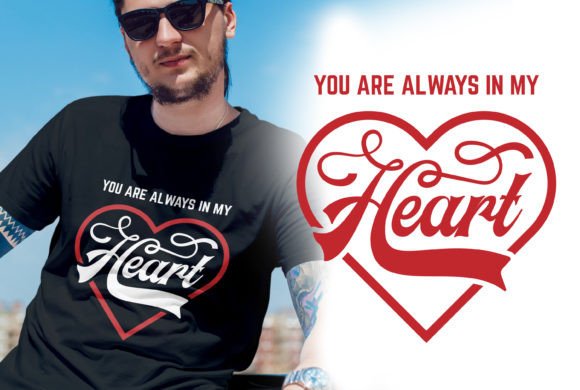 You Are Always in My Heart: A Graphic for T-Shirt Designs & Brand Moments